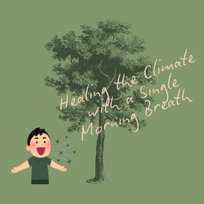 Healing the Climate with a Single Morning Breath 