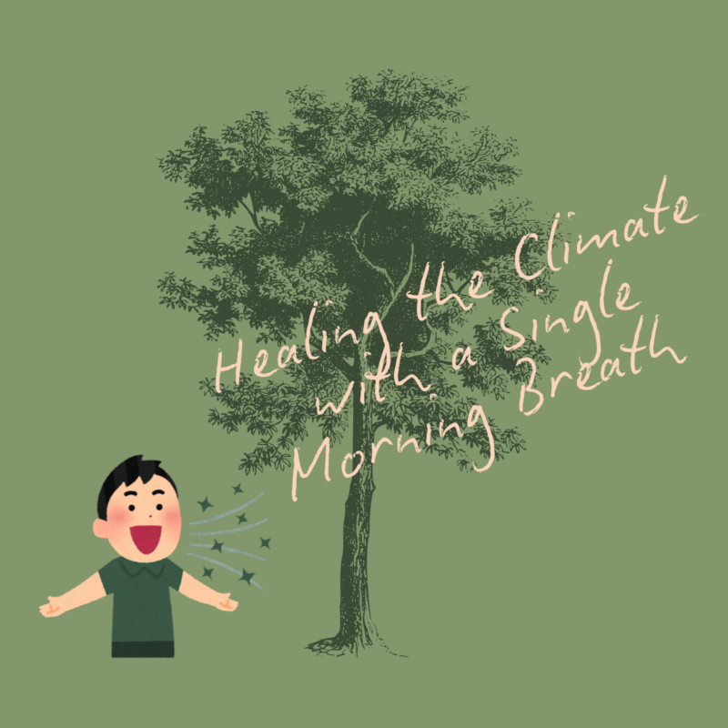 Healing the Climate with a Single Morning Breath 
